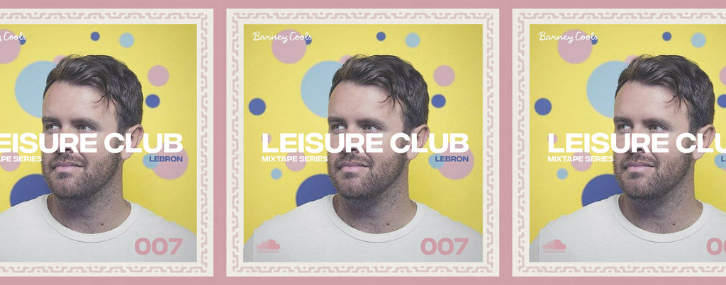 Leisure Club Mixtape 007 • LeBRON