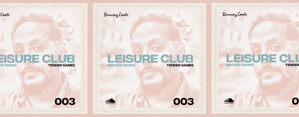 Leisure Club Mixtape 003 • Tender Games